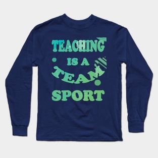 Teaching is a team sport Long Sleeve T-Shirt